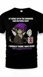 If I Woke Up And Nothing Hurt - Fibromyalgia Cat Tee